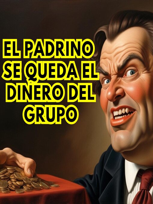 Title details for El padrino se queda el dinero del grupo by Oslos Molina - Available